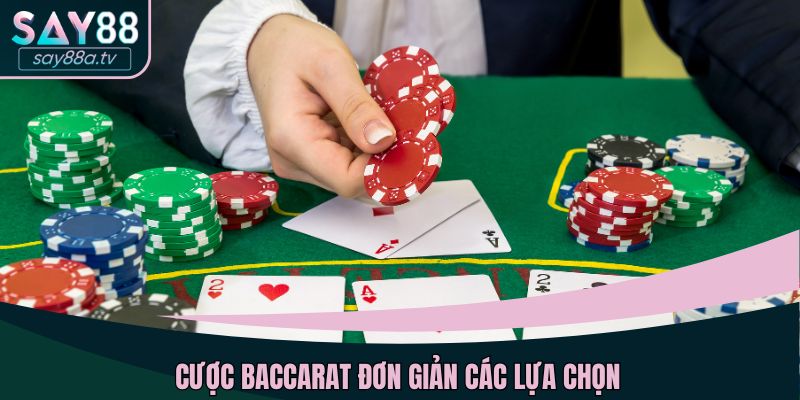 Cược Baccarat đơn giản các lựa chọn