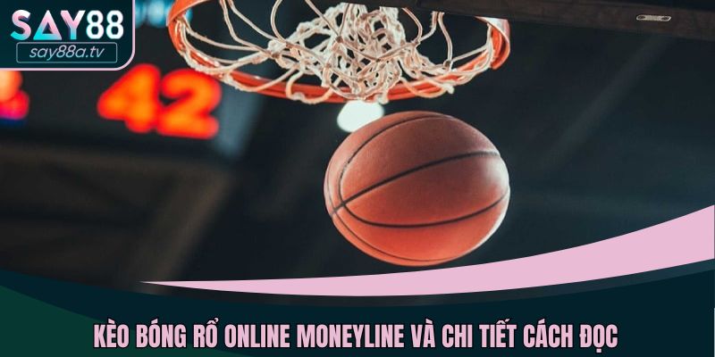 Kèo bóng rổ online Moneyline và chi tiết cách đọc