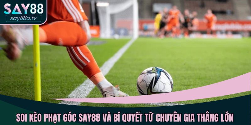 Soi kèo phạt góc